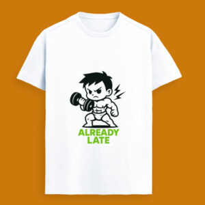 Already Late Gym T-Shirt – Funny Workout Graphic Tee | Fitness & Bodybuilding Streetwear