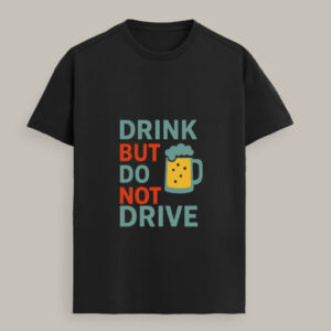 🍺 Drink But Don’t Drive Tee