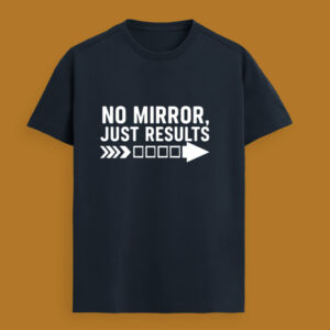 🔥 No Mirror, Just Results Gym T-shirt